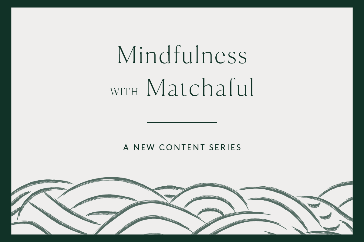 Mindfulness with Matchaful